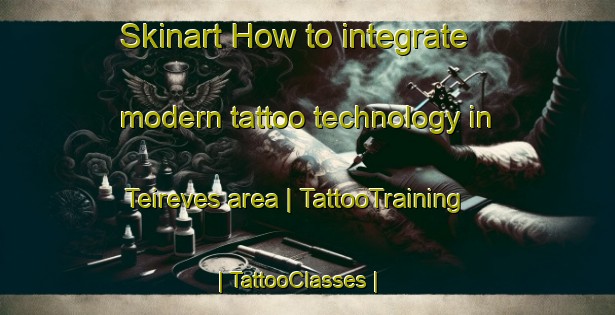 Skinart How to integrate modern tattoo technology in Teireves area | TattooTraining | TattooClasses | SkinartTraining-France